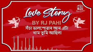 সঁচা ভালপোৱাৰ আন এটা নাম তুমি আছিলা | REDFM LOVE STORY BY RJ PAHI |