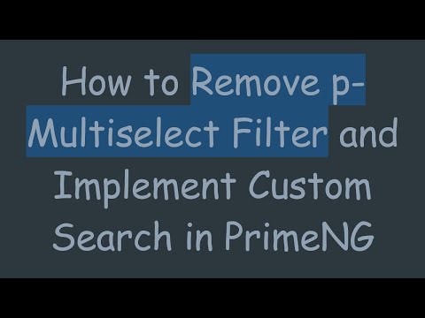 How to Remove p-Multiselect Filter and Implement Custom Search in PrimeNG