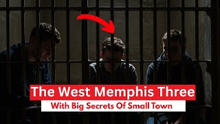 Small Town, Big Secrets The West Memphis Three