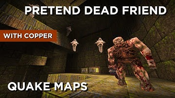 Quake Maps - Pretend Dead Friend