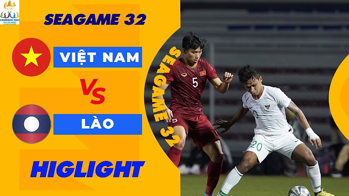 🔴Highlights | Việt Nam - Lào | Sea Games 32 | Lội Ngược Dòng Nghẹt Thở