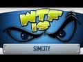 ► WTF Is... - SimCity ? (feat. Genna Bain)