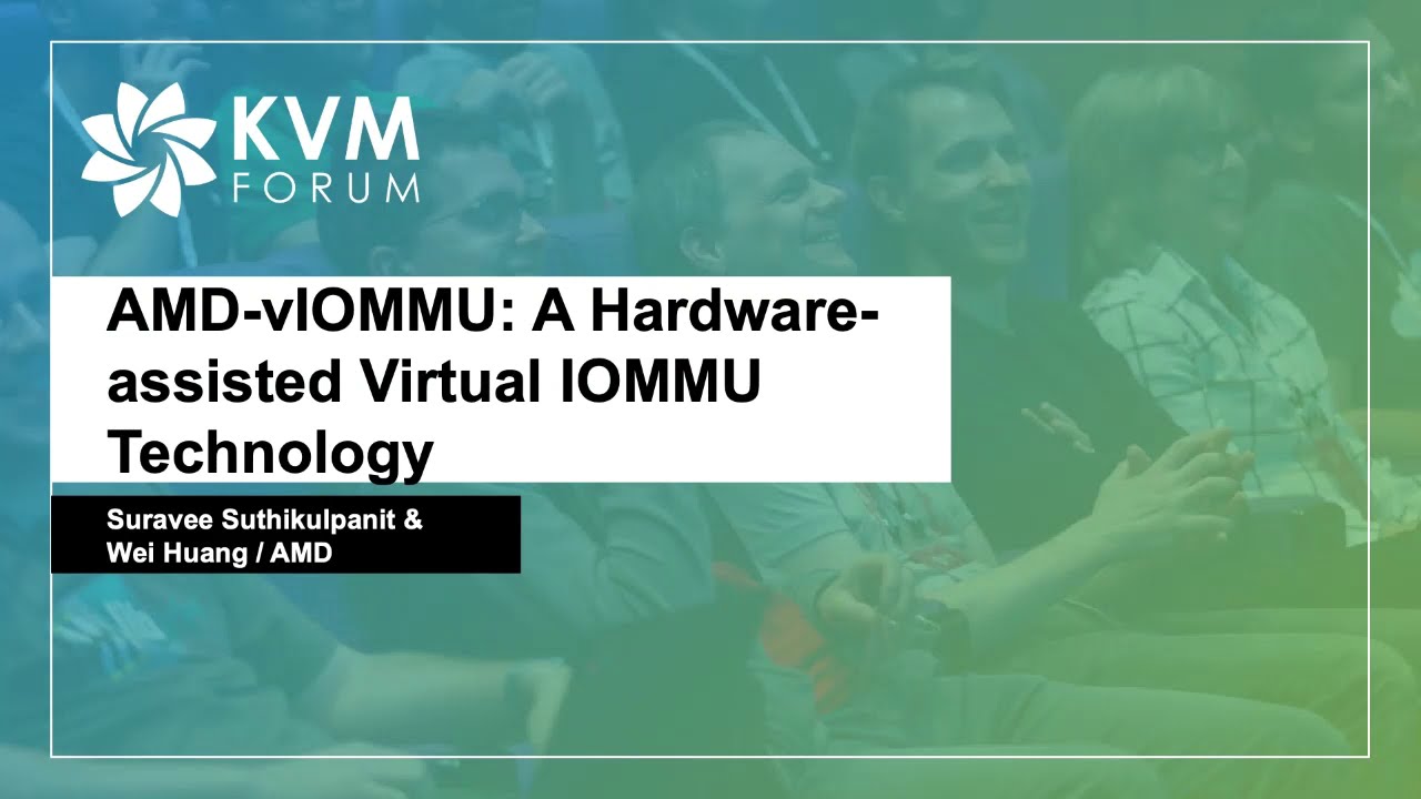 Amd-Viommu: A Hardware-Assisted Virtual Iommu Technology - Suravee Suthikulpanit  Wei Huang, Amd