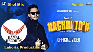 Nachdi Ton Dhol Remix Hustinder Ft. Dj Kamal by Lahoria Production Dj Mix Latest Punjabi 2023