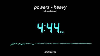 powers - heavy [slowed down version] | chill wavez