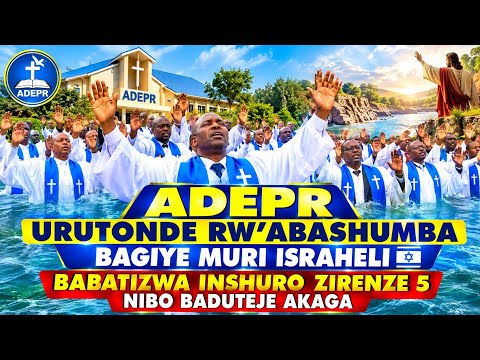 ADEPR/URUTONDE RW"ABASHUMBA BAGIYE MURI ISRAHELI BABATIZWA INSHURO 5 NIBO BATEJE ITORERO AKAGA"