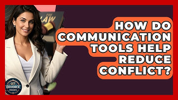 How Do Communication Tools Help Reduce Conflict? - Get Divorce Answers