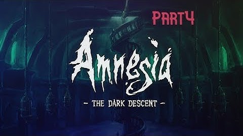 Amnesia The Dark Descent Part 4 PC Playthrough Gameplay FullGame