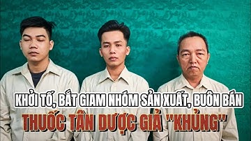 Khởi tố, bắt giam nhóm sản xuất, buôn bán thuốc tân dược giả “khủng” ở TPHCM