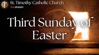 St.Timothy Catholic Church - Sunday, April 19th, 2026 - Third Sunday of Easter