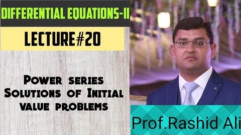 Lect#20 Diffrential Equations-II Ex#10.10 Q# 18, 19 & 20 Power Series solutions of IV  Problems