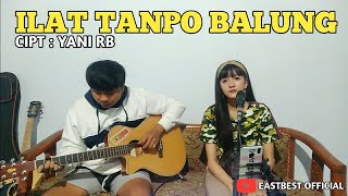 Ilat Tanpo Balung  Cipt Yani Rb  Cover Eastbest 