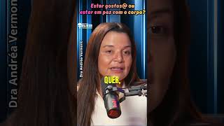 Estar gostos@ ou em paz com o corpo?#podcast3irmaos #andreavermont #psicanalise #saudemental