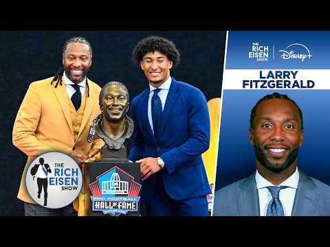 Larry Fitzgerald Reveals the Best Part of His Hall of Fame Induction Weekend | The Rich Eisen Show