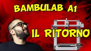 Il ritorno della Bambulab A1! 💣💣