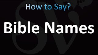How To Pronounce Bible Names