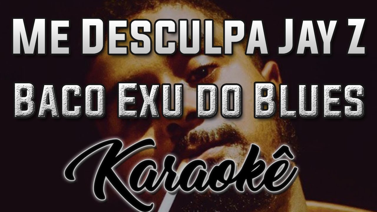 me desculpa jay z baco exu do blues ft 1lum3 karaok me desculpa jay z baco exu do blues ft 1lum3 karaok