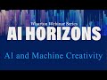 AI Horizons: AI and Machine Creativity – AI at Wharton’s Webinar Series