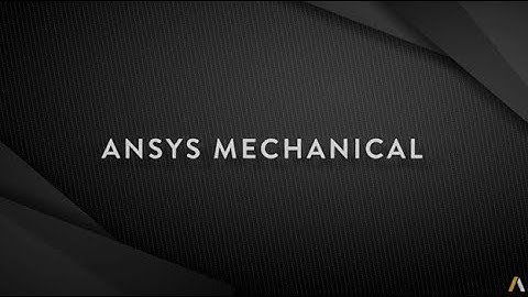 Simulation Made Easy | Ansys Mechanical