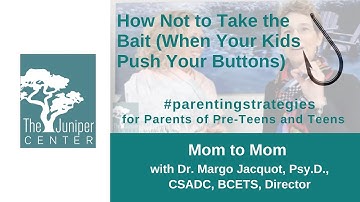 How Not to Take the Bait (When Your Kids Push Your Buttons)