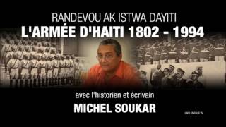 L'armée d'Haiti 1802 - 1994 - Randevou ak Istwa Dayiti ak Michel Soukar - | Intro Fabienne Colas