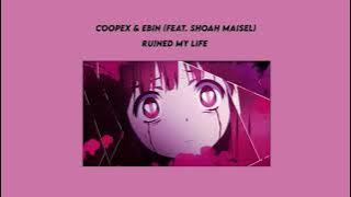 Coopex & EBIN (feat. Shiah ) - Ruined My Life (slowed and reverbed)