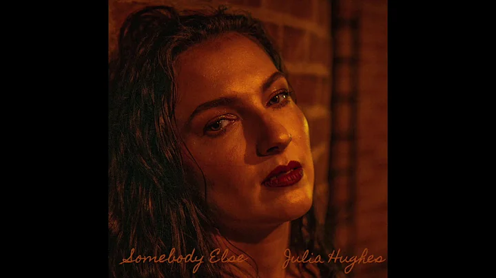 Somebody Else- Julia Hughes