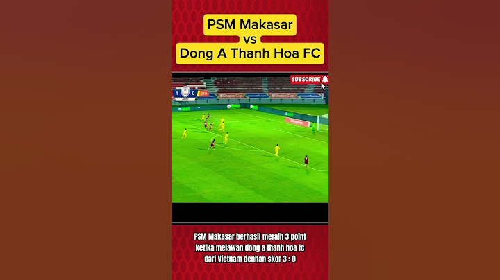 PSM Makasar 3 : 0 Dong a Thanh Hoa FC #viralvideo #fyp #foryou #football