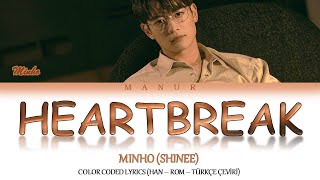 Minho (Shinee) - Heartbreak (Han- Rom- TÜRKÇE ÇEVİRİ) Color Coded Lyrics