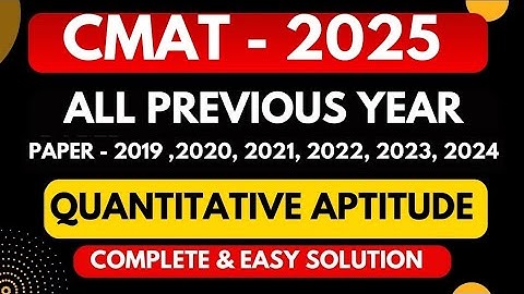 CMAT All Previous Year Question Paper | Quantitative Aptitude Sol. from 2019 to 2024 |CMAT ONE SHOT✅