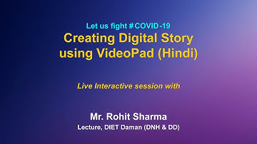 Webinar  on ICT Tools :Creating Digital Story using VideoPad (Hindi)