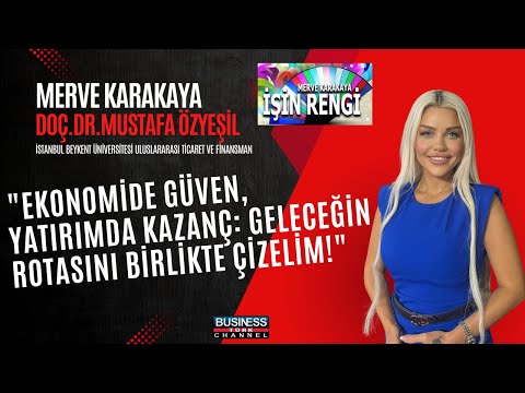 Mustafa Özyeşil: Küresel ve Türkiye Ekonomisinin 2024-2025 Görünümü ve Yatırım Tavsiyeleri