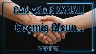 Can Asmr Ki Destek Geçmi̇ş Olsun