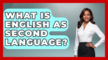 What Is English As Second Language? - The Language Library