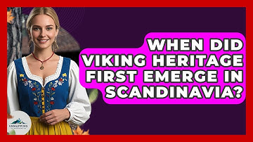 When Did Viking Heritage First Emerge in Scandinavia? - Unmapping Scandinavia