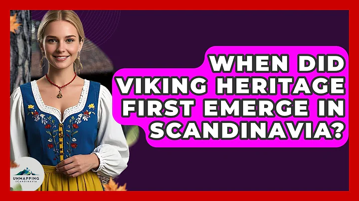 When Did Viking Heritage First Emerge in Scandinavia? - Unmapping Scandinavia