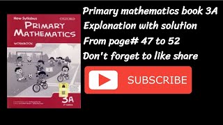 Primary mathematics book 3A page 47 to 52 explanation with solution