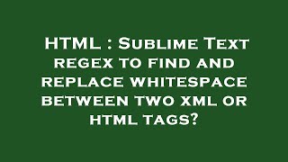 HTML : Sublime Text regex to find and replace whitespace between two xml or html tags