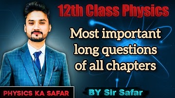 Most important long questions | class 12 physics | Punjab boards | physics ka safar 