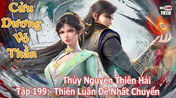 Cửu Dương Võ Thần Tập 199 | Thủy Nguyên Thiên Hải – Thiên Luân Đệ Nhất Chuyển