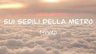 Niveo - SUI SEDILI DELLA METRO (Testo/Lyrics) Audio completo | G a i a