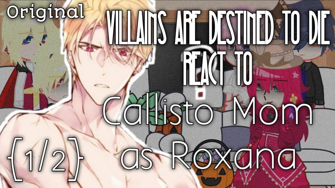 Villains are destined to die react to Callisto mom as Roxana || {1/2