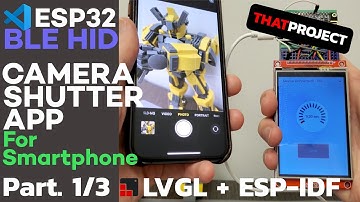 ESP32 | BLE HID - Camera Shutter App for the smartphone [Part. 1/3 LVGL on ESP-IDF]