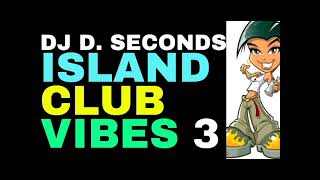 ISLAND CLUB VIBES 3 - DJ D. SECONDS