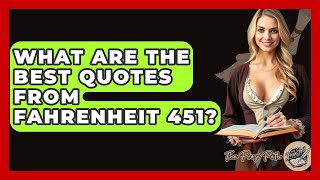 What Are The Best Quotes From Fahrenheit 451? - The Prose Path