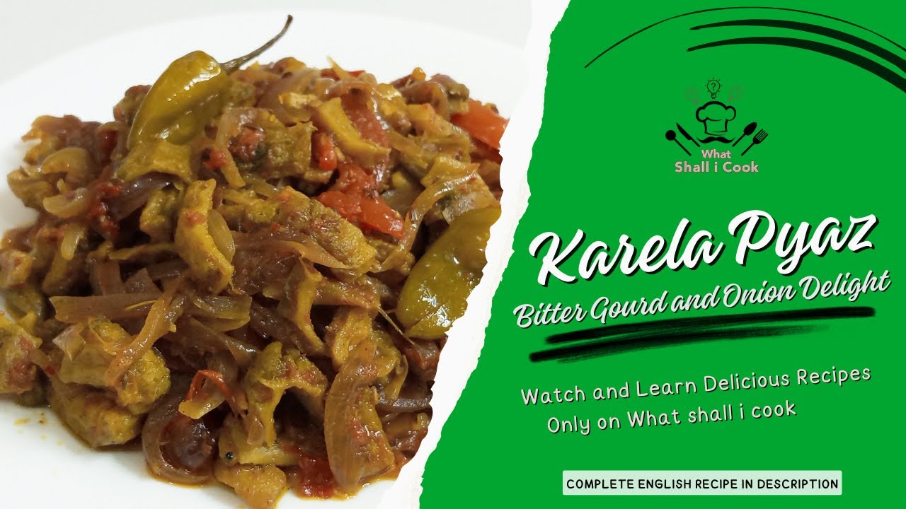 Karela Pyaz Recipe (Bitter Gourd and Onions Delight) Cooking Recipe by What Shall I Cook