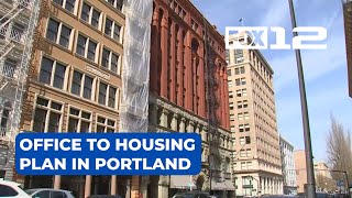 Downtown Portland business owners excited by city’s ‘Office to Housing’ plan