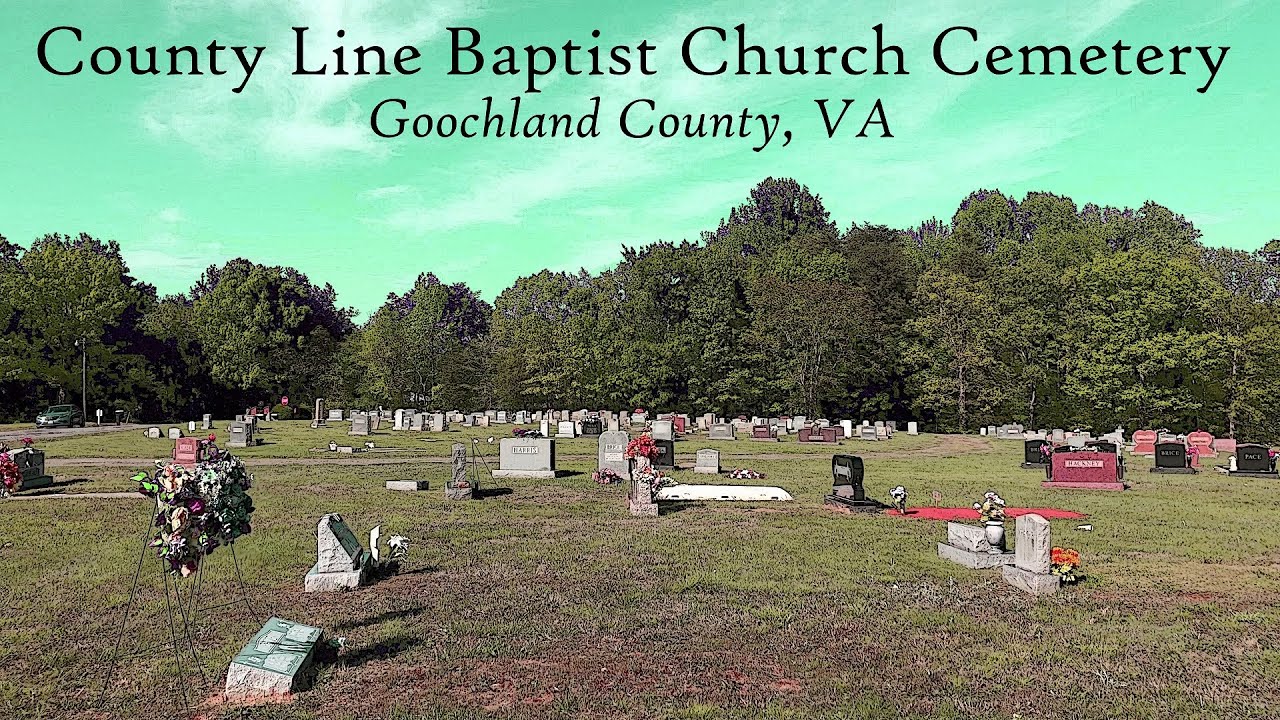 County Line Baptist Church Cemetery Goochland County, VA YouTube