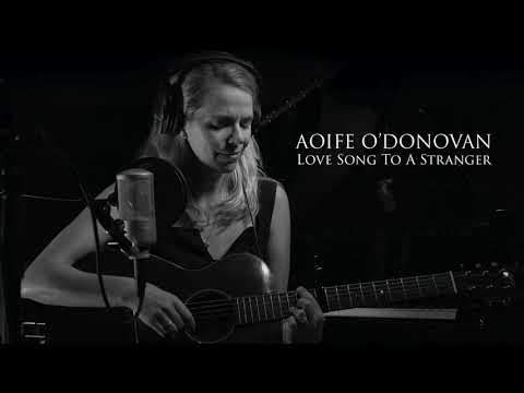 Aoife O'Donovan - "Love Song to a Stranger" (Official Audio)