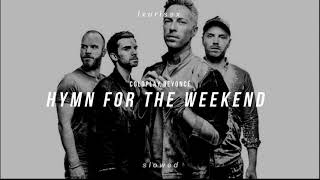 coldplay - hymn for the weekend (𝙨𝙡𝙤𝙬𝙚𝙙 𝙩𝙤 𝙥𝙚𝙧𝙛𝙚𝙘𝙩𝙞𝙤𝙣 + 𝙧𝙚𝙫𝙚𝙧𝙗) | use headphones